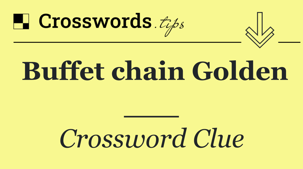 Buffet chain Golden ___