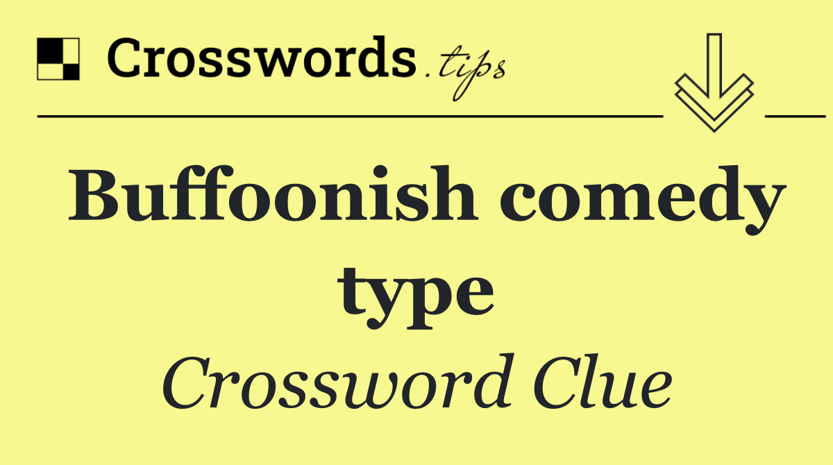 Buffoonish comedy type