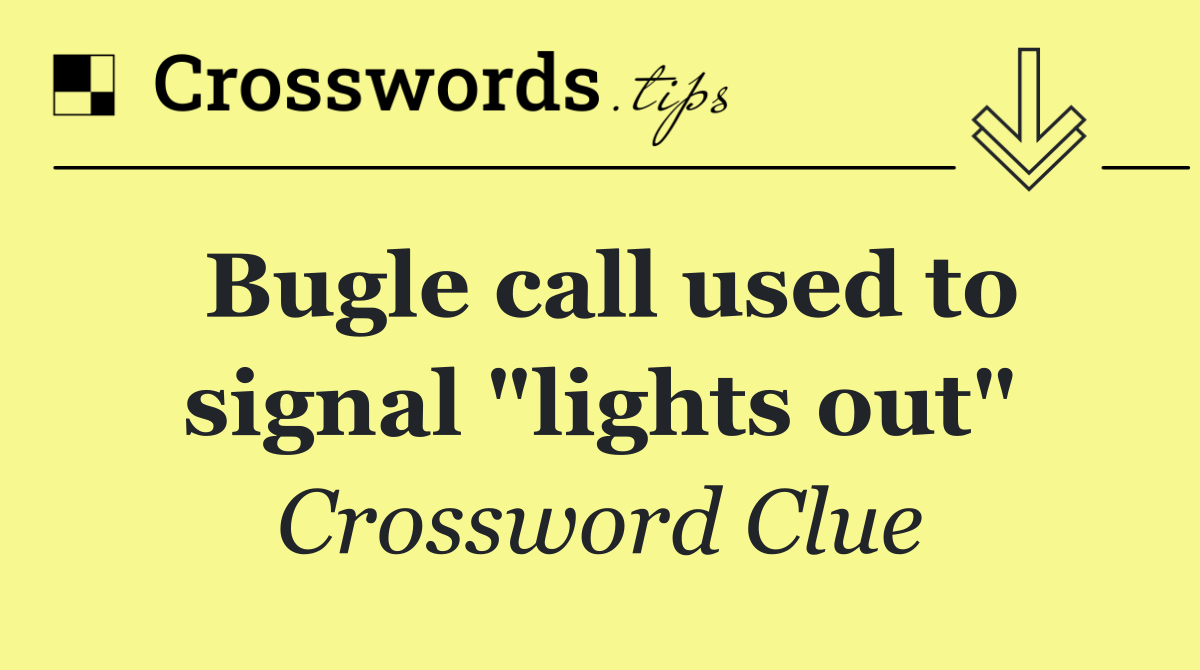 Bugle call used to signal "lights out"