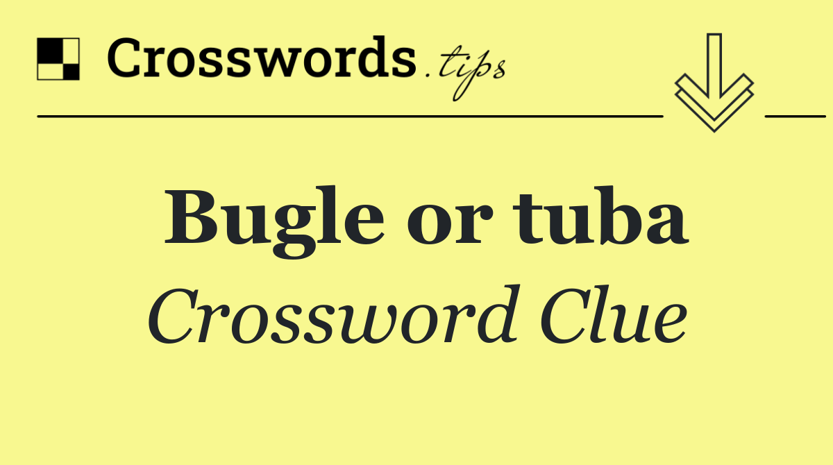 Bugle or tuba