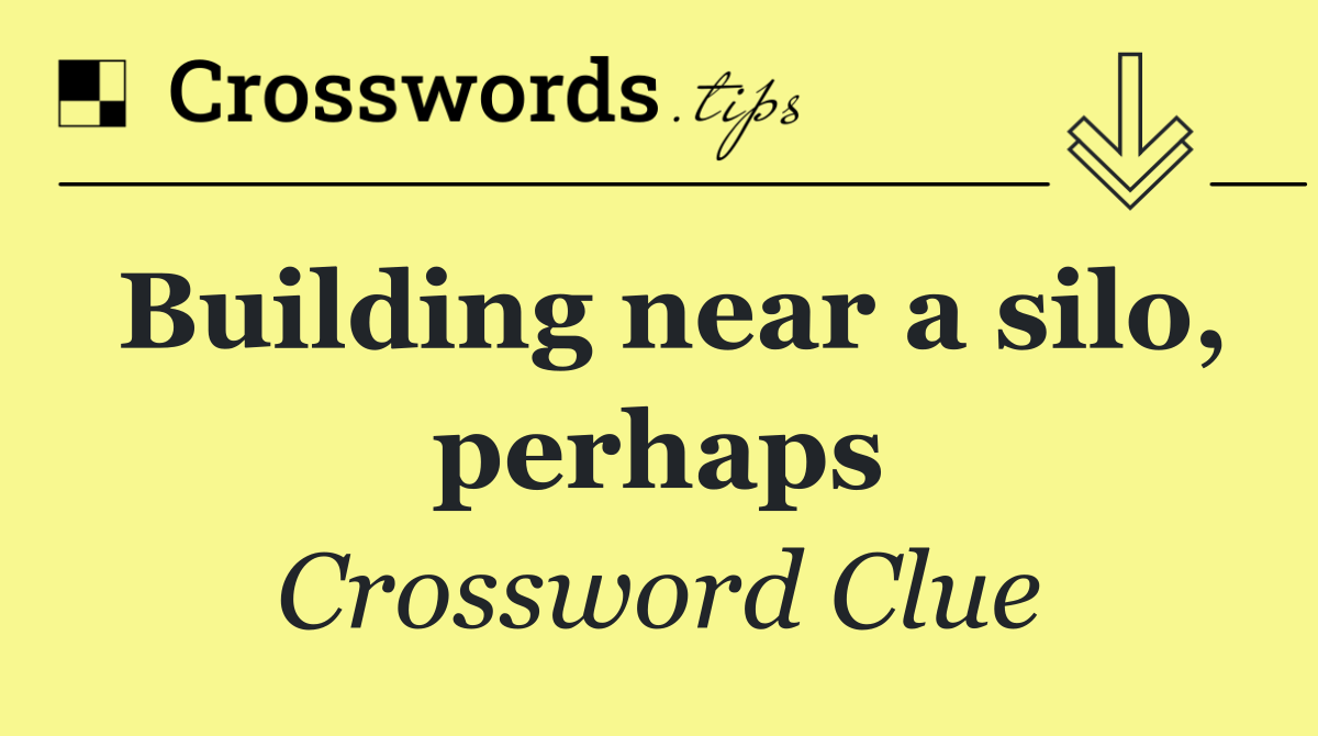 Building near a silo, perhaps