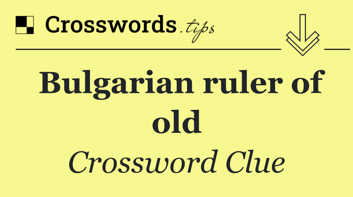 Bulgarian ruler of old