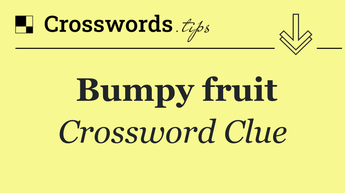 Bumpy fruit
