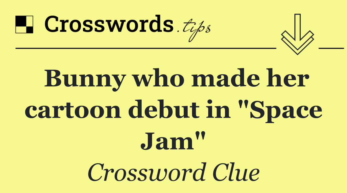 Bunny who made her cartoon debut in "Space Jam"