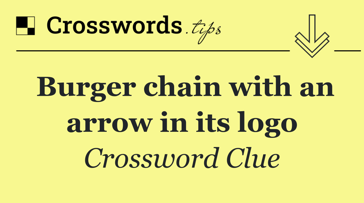 Burger chain with an arrow in its logo