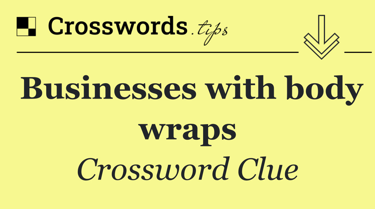 Businesses with body wraps