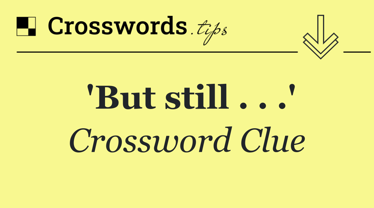 'But still . . .'
