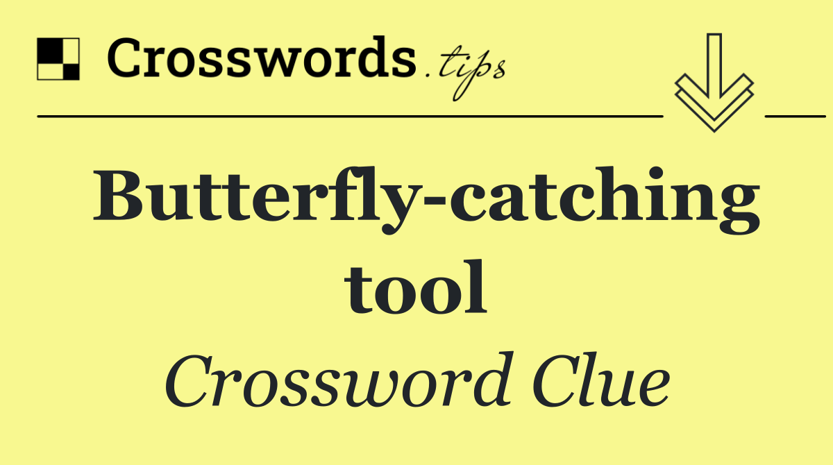 Butterfly catching tool