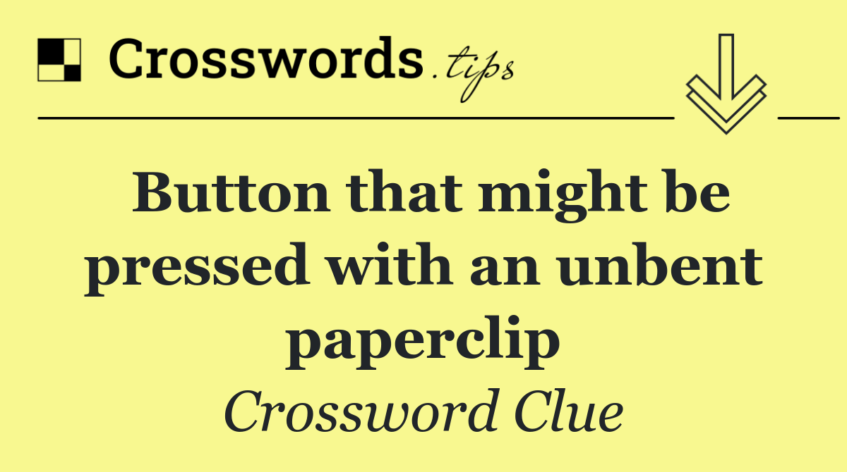 Button that might be pressed with an unbent paperclip
