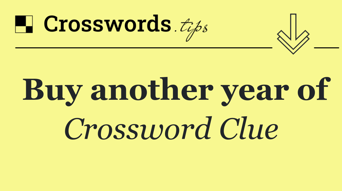 Buy another year of