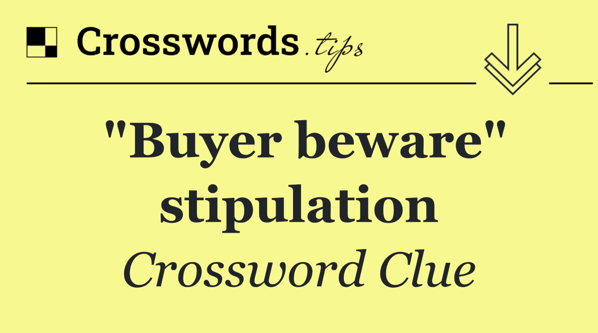 "Buyer beware" stipulation
