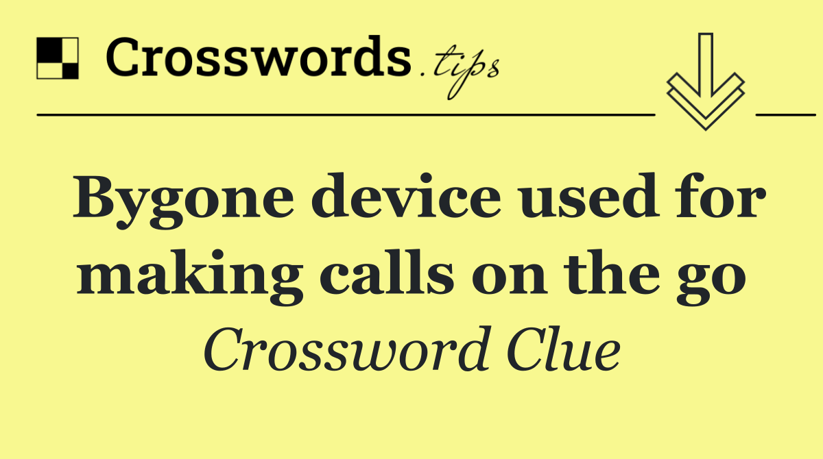 Bygone device used for making calls on the go