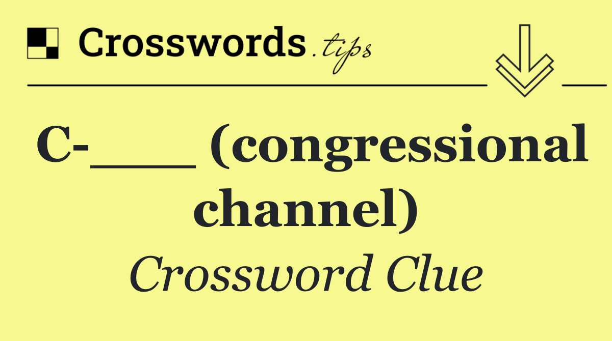 C ___ (congressional channel)