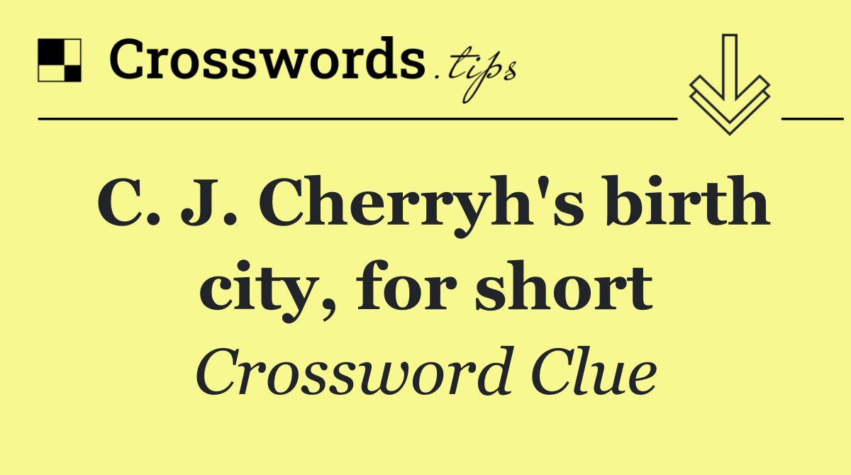 C. J. Cherryh's birth city, for short