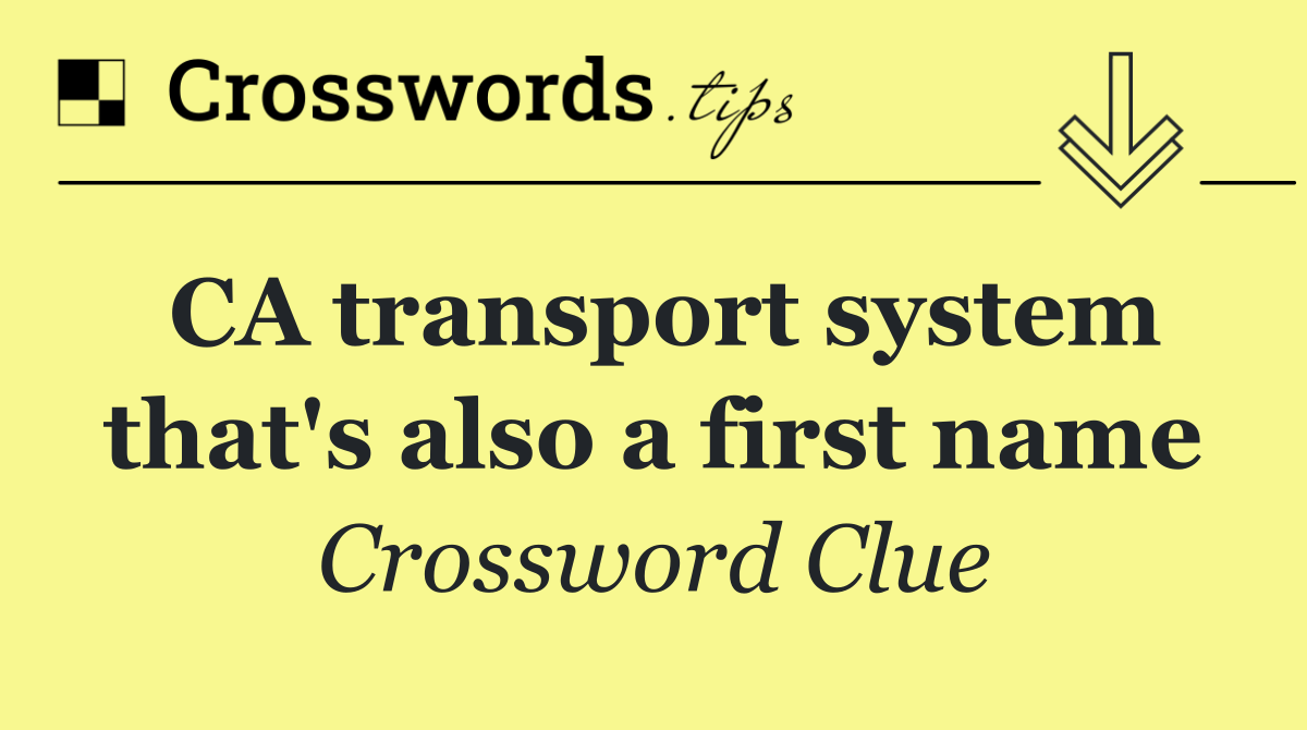 CA transport system that's also a first name