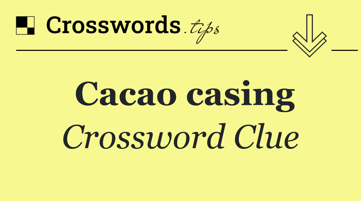 Cacao casing