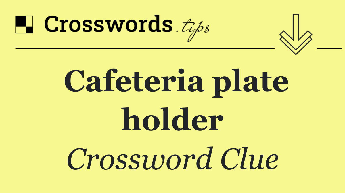 Cafeteria plate holder