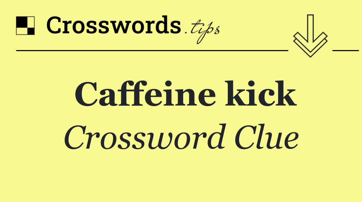 Caffeine kick