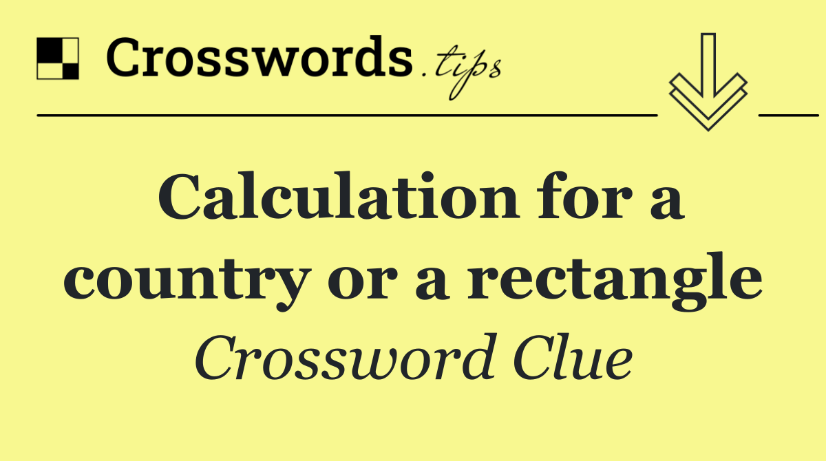 Calculation for a country or a rectangle