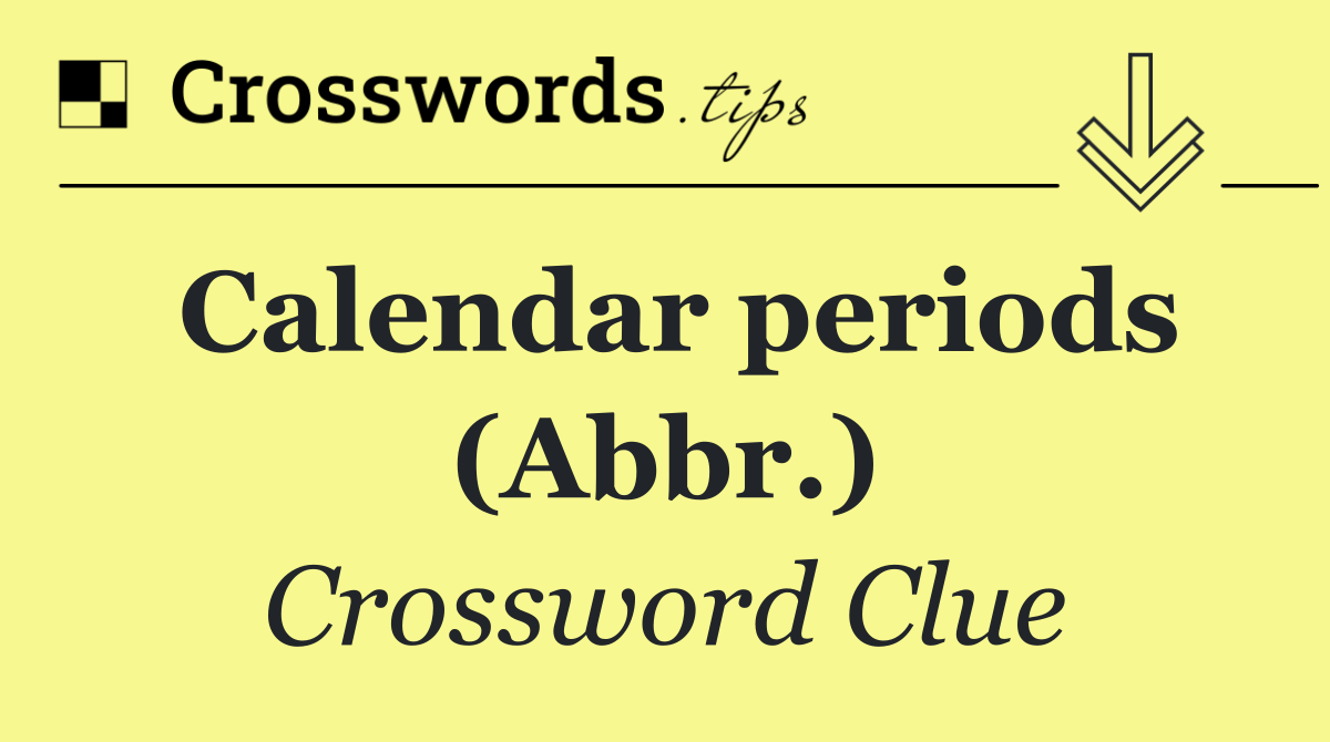 Calendar periods (Abbr.)