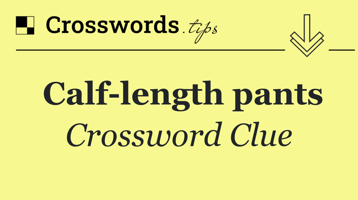Calf length pants