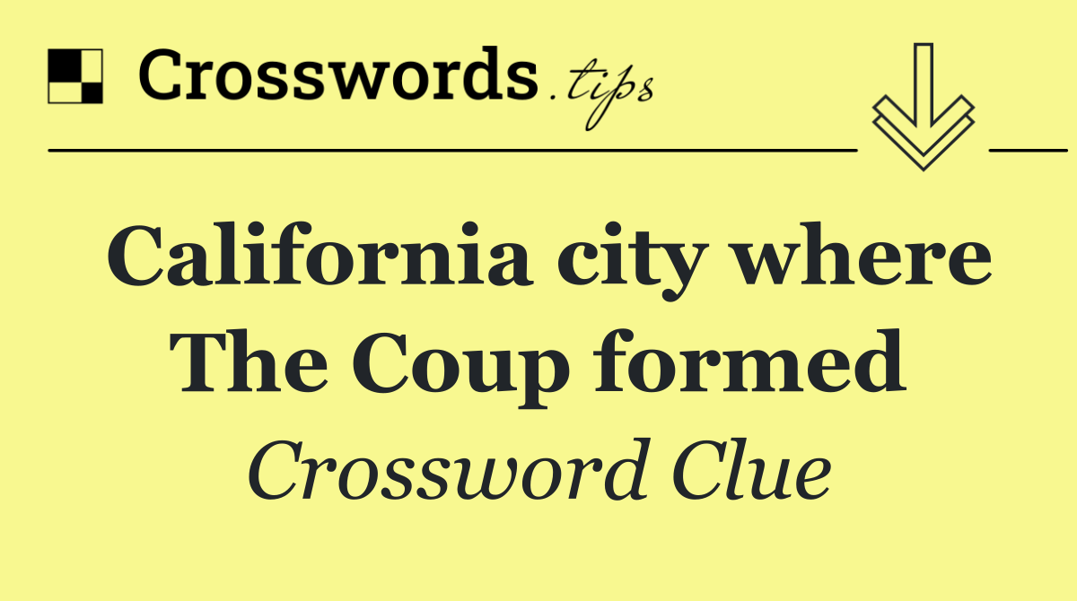 California city where The Coup formed