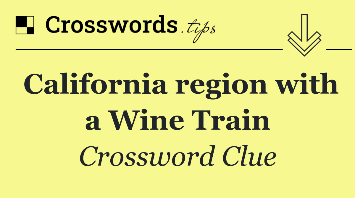 California region with a Wine Train