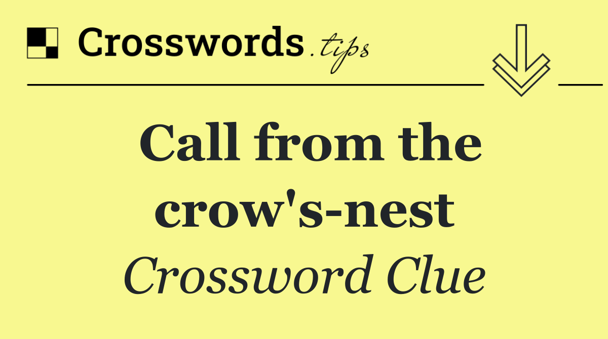Call from the crow's nest