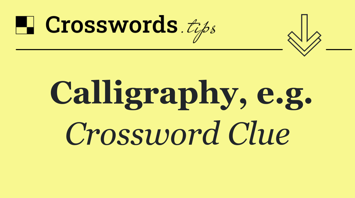 Calligraphy, e.g.