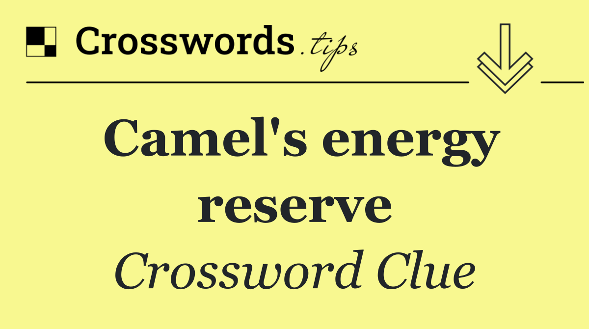 Camel's energy reserve