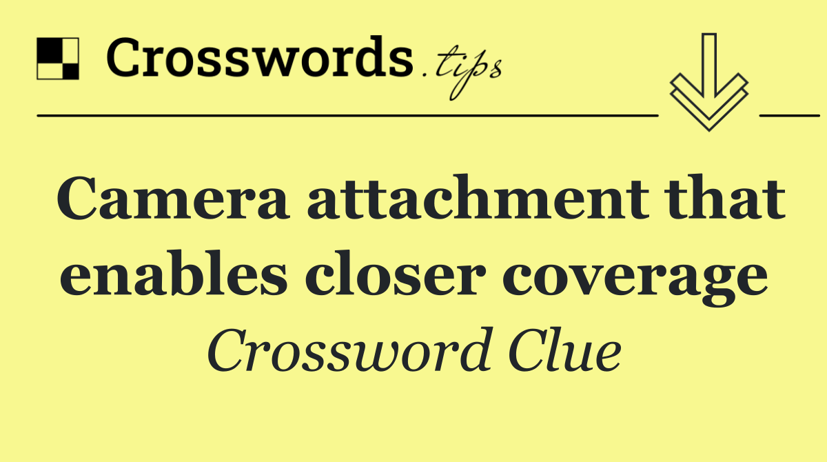 Camera attachment that enables closer coverage