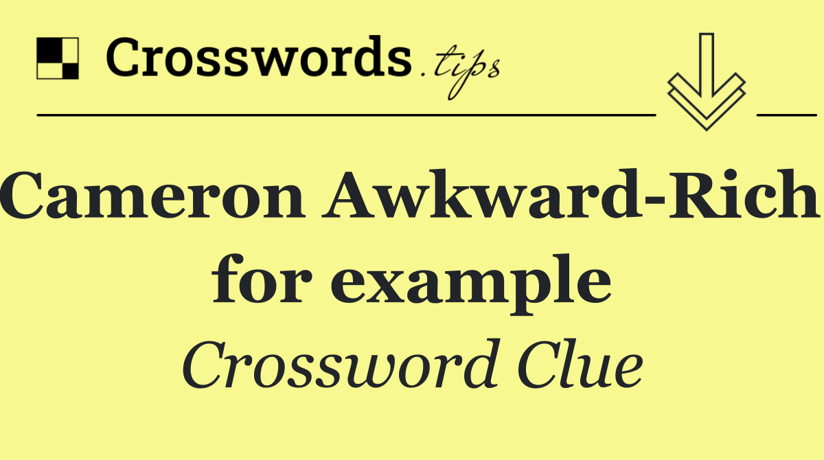 Cameron Awkward Rich, for example