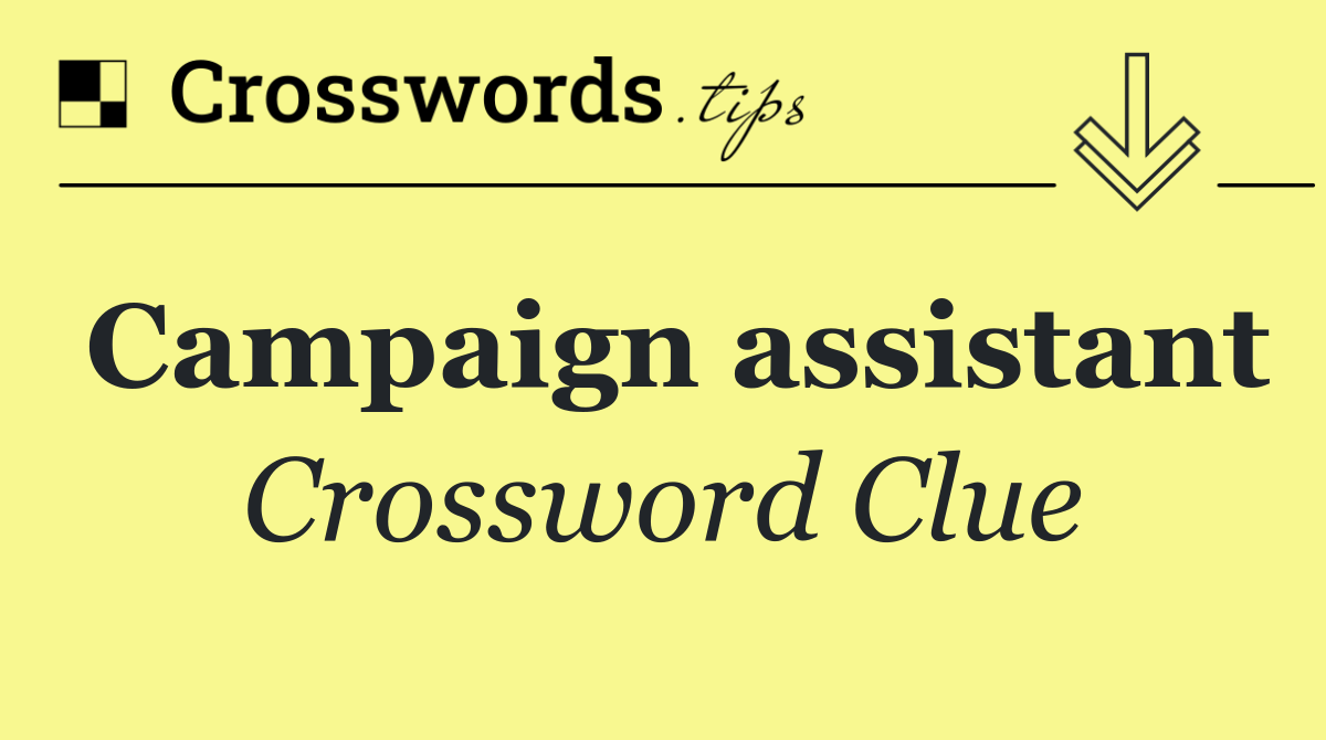 Campaign assistant
