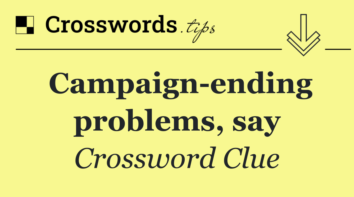 Campaign ending problems, say