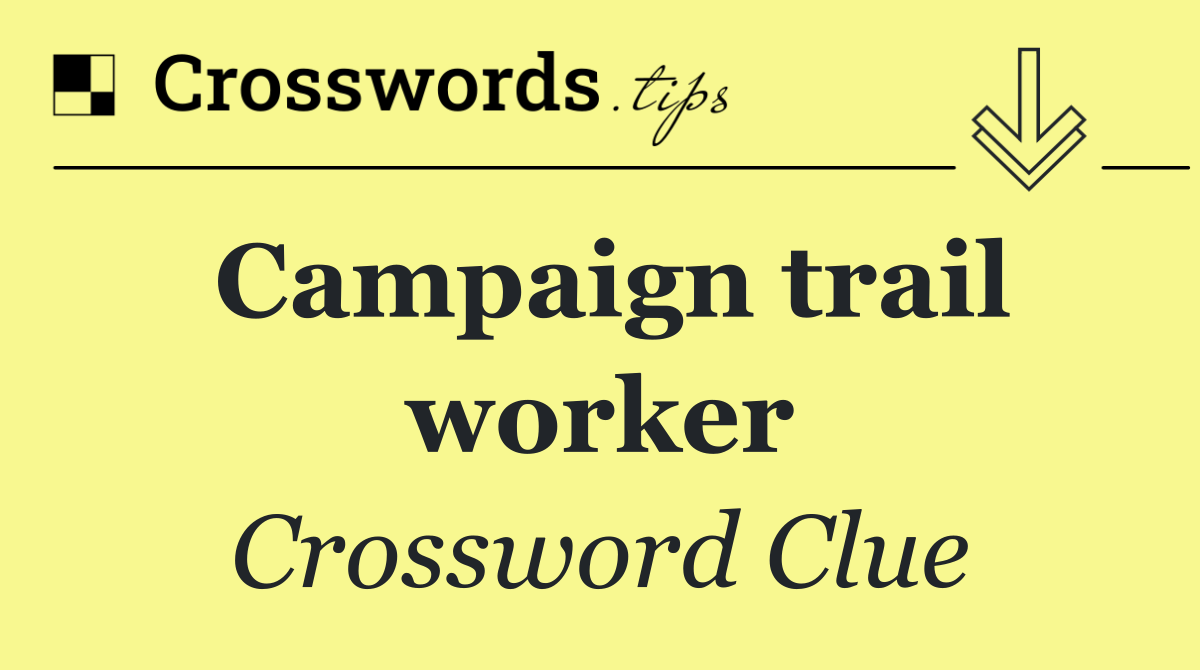 Campaign trail worker