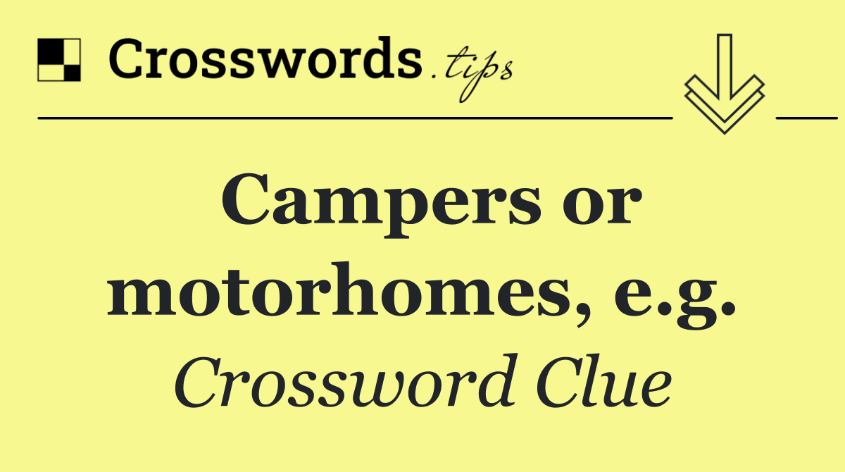 Campers or motorhomes, e.g.