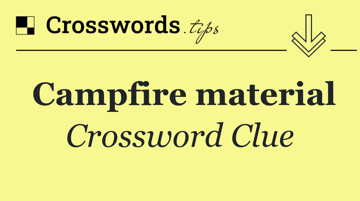 Campfire material