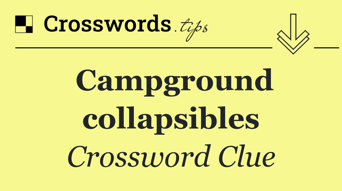 Campground collapsibles