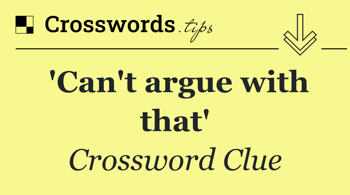 'Can't argue with that'