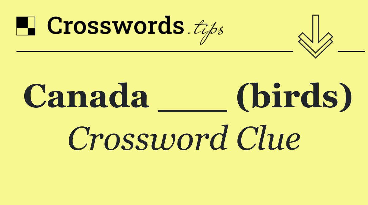 Canada ___ (birds)