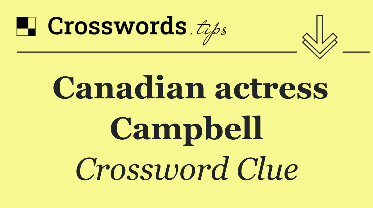 Canadian actress Campbell
