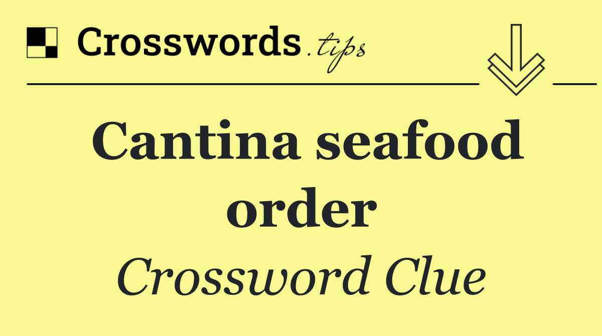 Cantina seafood order