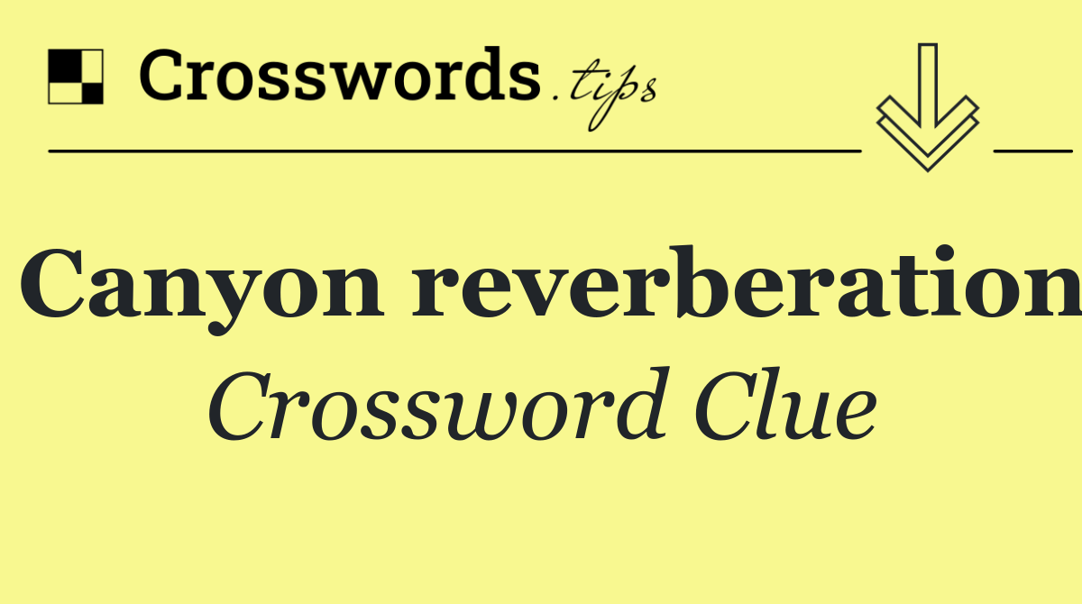 Canyon reverberation