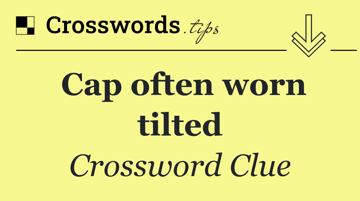 Cap often worn tilted