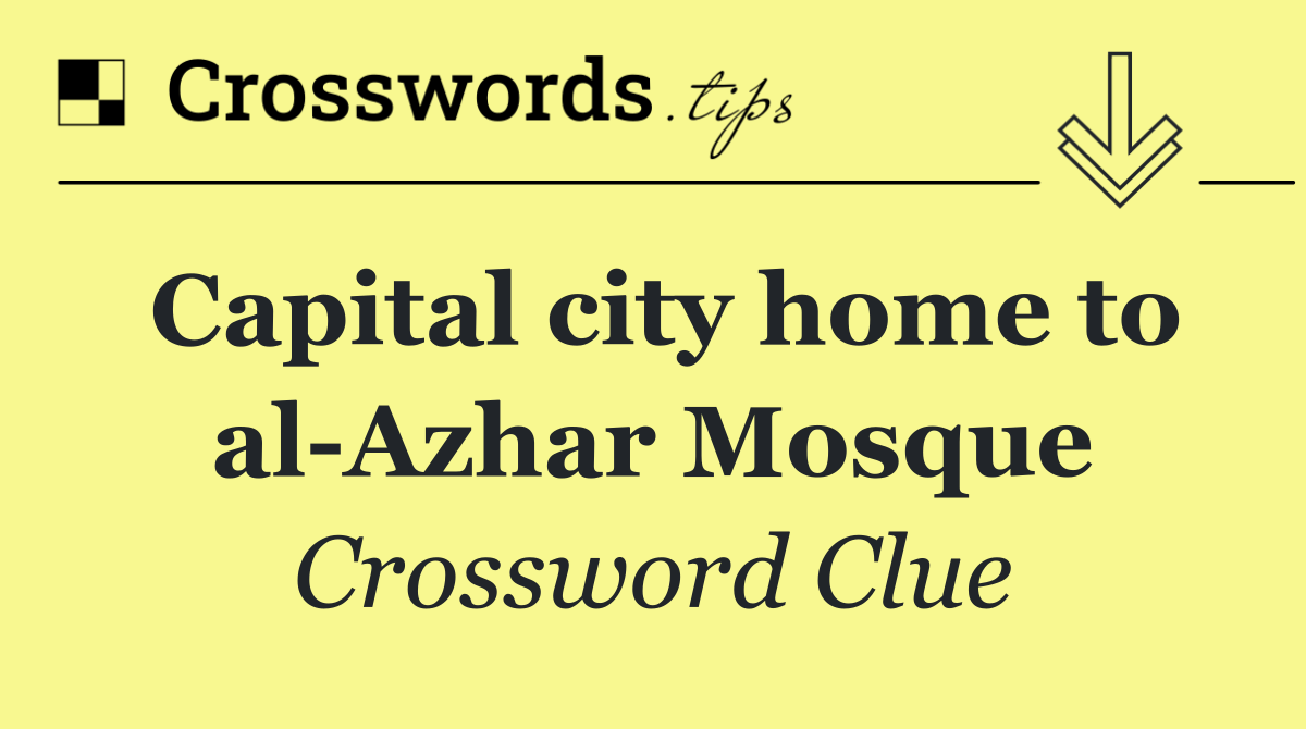 Capital city home to al Azhar Mosque