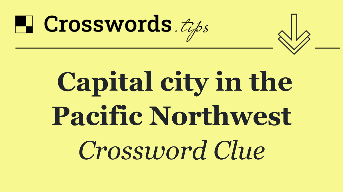 Capital city in the Pacific Northwest