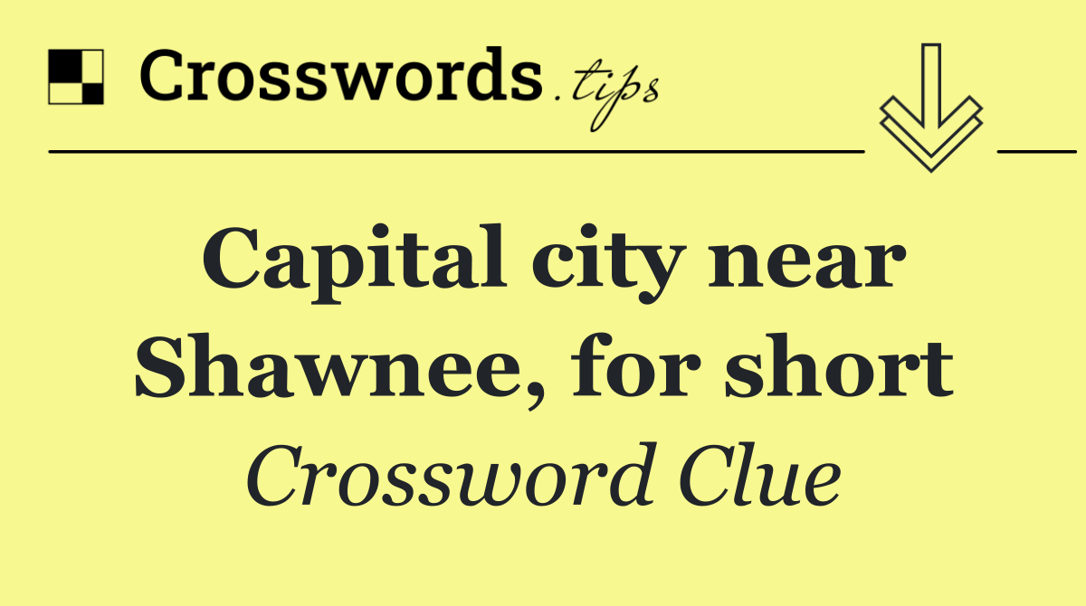 Capital city near Shawnee, for short