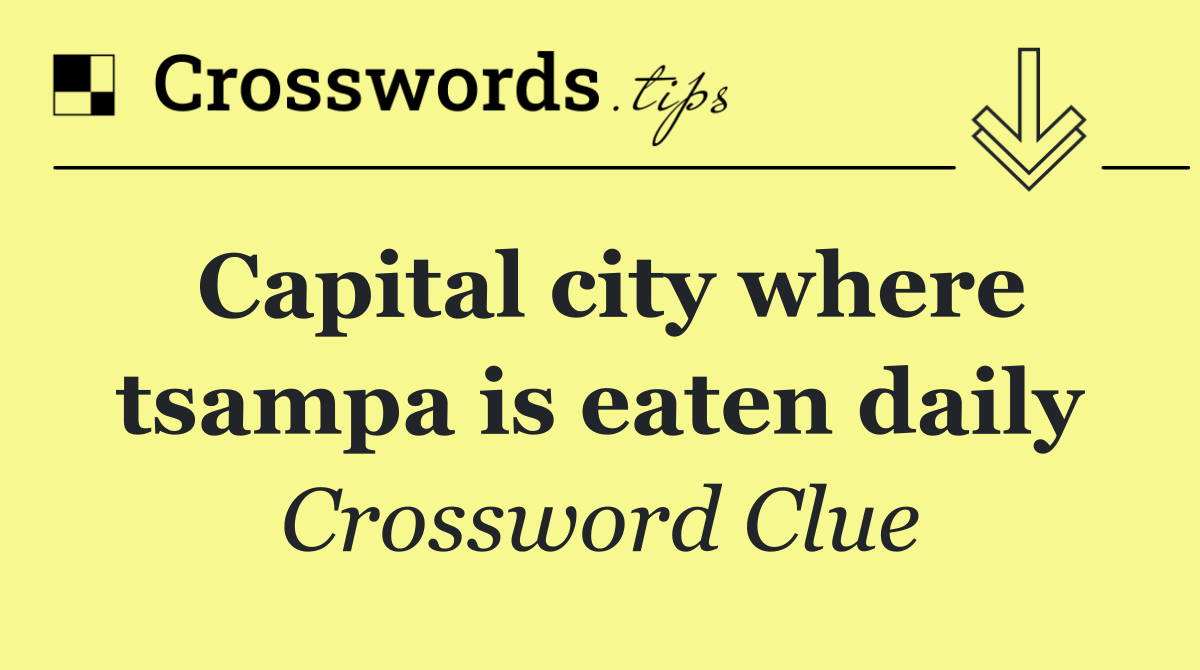 Capital city where tsampa is eaten daily
