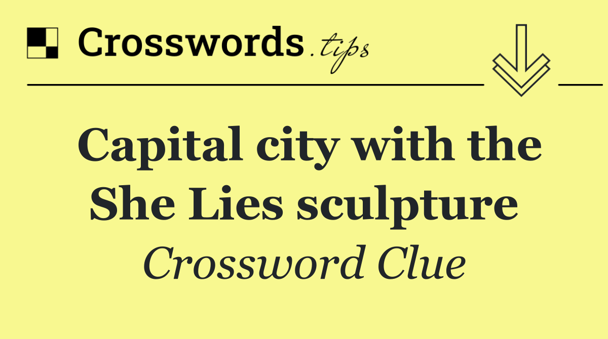 Capital city with the She Lies sculpture
