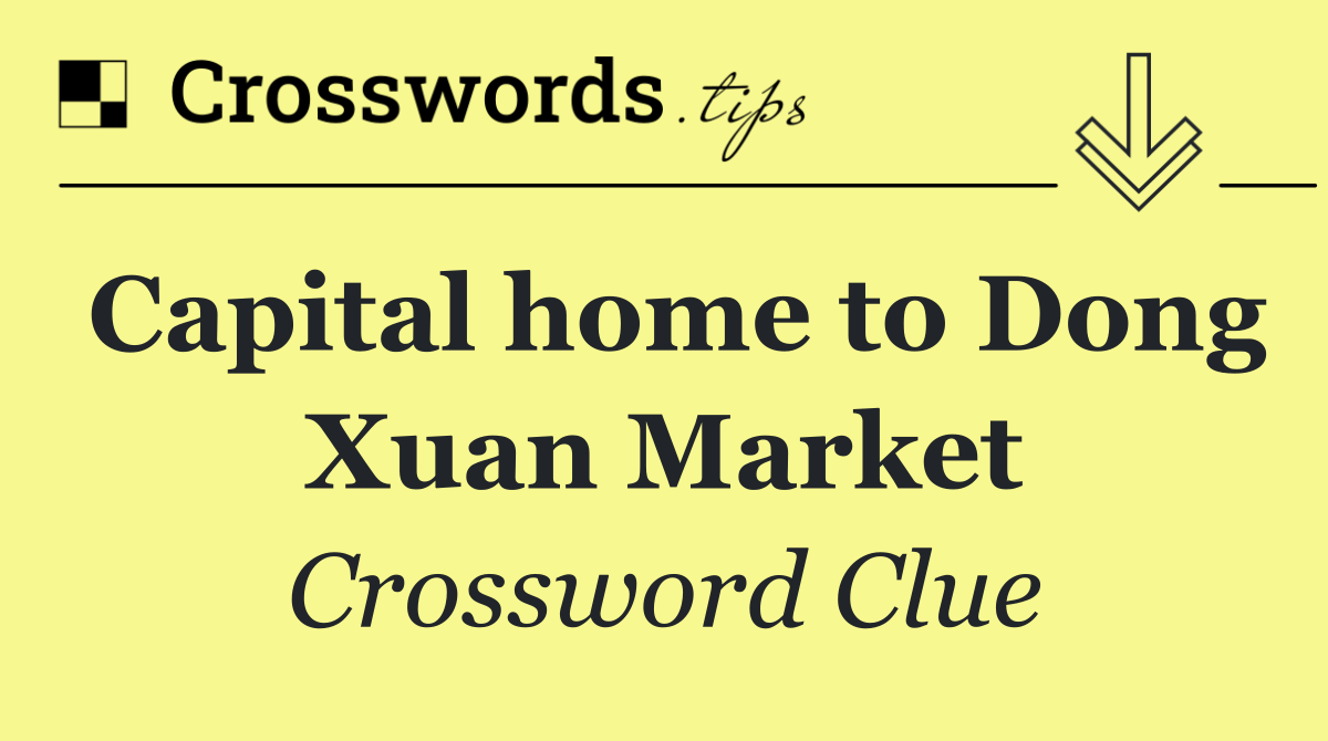 Capital home to Dong Xuan Market